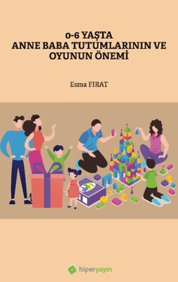 0-6 Yaşta Anne Baba Tutumlarının ve Oyunun Önemi - Hiperlink Yayınları