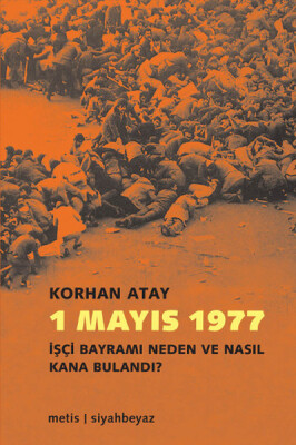 1 Mayıs 1977 İşçi Bayramı Neden ve Nasıl Kana Bulandı? - Metis Yayınları