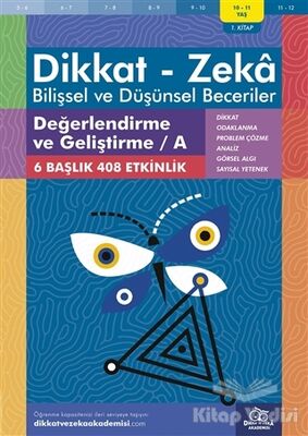 10-11 Yaş Dikkat-Zeka - Bilişsel ve Düşünsel Beceriler - Değerlendirme ve Geliştirme - A 1. Kitap - 1