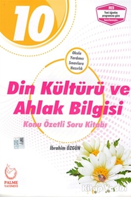 10. Sınıf Din Kültürü ve Ahlak Bilgisi Konu Özetli Soru Kitabı - Palme Yayıncılık