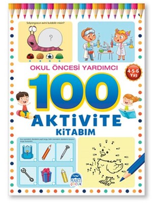 100 Aktivite Kitabım - Okul Öncesi Yardımcı 4(5-6 Yaş) - Martı Yayınları
