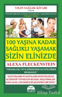 100 Yaşına Kadar Sağlıklı Yaşamak Sizin Elinizde - Martı Yayınları