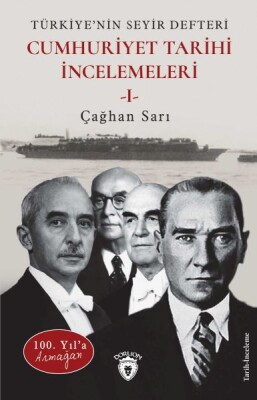 100. Yıl’a ArmağanTürkiye’nin Seyir Defteri Cumhuriyet Tarihi İncelemeleri - Dorlion Yayınları