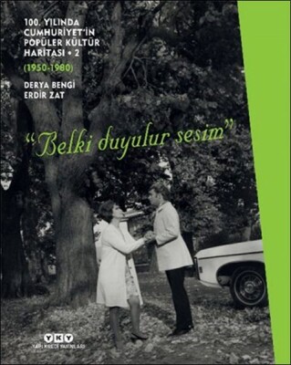 100. Yılında Cumhuriyet’in Popüler Kültür Haritası 2 (1950-1980) “Belki Duyulur Sesim” - Yapı Kredi Yayınları