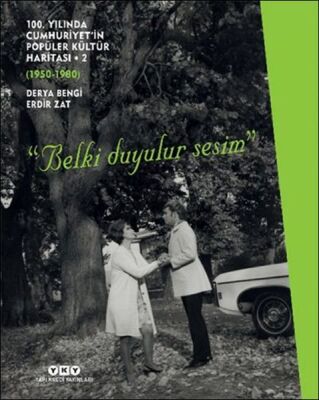 100. Yılında Cumhuriyet’in Popüler Kültür Haritası 2 (1950-1980) “Belki Duyulur Sesim” - 1