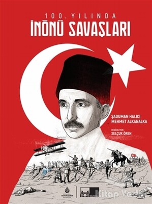 100. Yılında İnönü Savaşları - Kültür A.Ş.