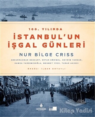 100. Yılında İstanbul'un İşgal Günleri (Ciltli) - Kültür A.Ş.