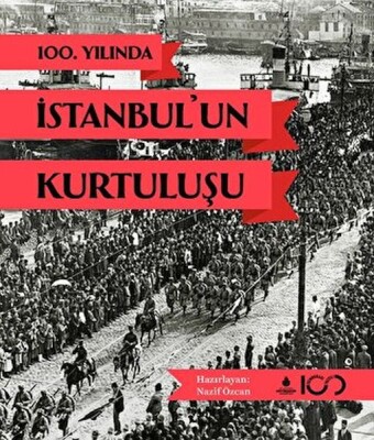 100. Yılında İstanbul'un Kurtuluşu - İBB Kültür A.Ş.