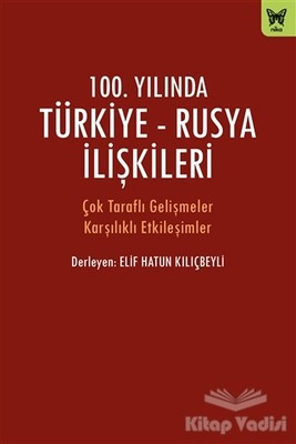 100. Yılında Türkiye - Rusya İlişkileri - Nika Yayınevi