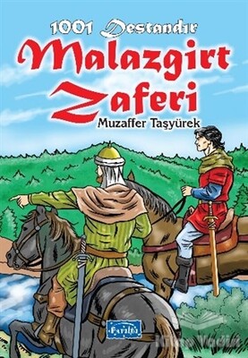 1001 Destandır Malazgirt Zaferi - Parıltı Yayınları