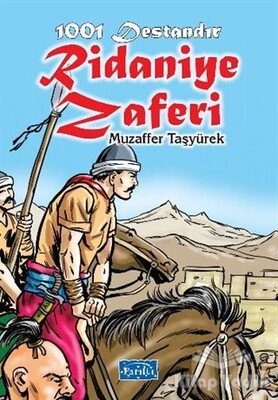 1001 Destandır Ridaniye Zaferi - Parıltı Yayınları