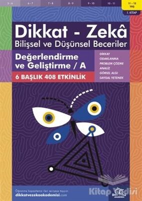 11-12 Yaş Dikkat - Zeka Bilişsel ve Düşünsel Beceriler 1. Kitap - Değerlendirme ve Geliştirme / A - 1