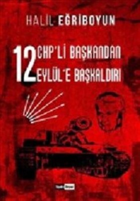 12 CHPli Başkandan 12 Eylüle Başkaldırı - Siyah Beyaz Yayınları