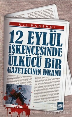 12 Eylül İşkencesinde Ülkücü Bir Gazetecinin Dramı - Ötüken Neşriyat