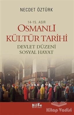 14 - 15. Asır Osmanlı Kültür Tarihi - Devlet Düzeni Sosyal Hayat - 1