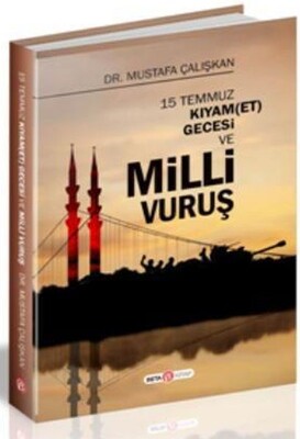 15 Temmuz Kıyam(Et) Gecesi ve Milli Vuruş - Beta Kitap