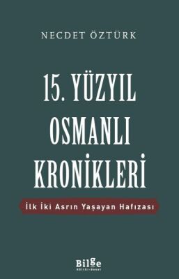 15. Yüzyıl Osmanlı Kronikleri - İlk İki Asrın Yaşayan Hafızası - 1