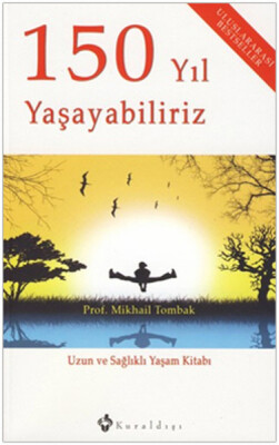 150 Yıl Yaşayabiliriz - Kuraldışı Yayınları