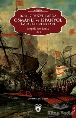 16. ve 17. Yüzyıllarda Osmanlı ve İspanyol İmparatorlukları - Dorlion Yayınları
