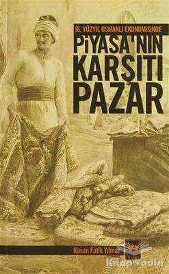 16. Yüzyıl Osmanlı Ekonomisinde Piyasa’nın Karşıtı Pazar - 1