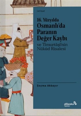 16. Yüzyılda Osmanlı’da Paranın Değer Kaybı ve Timurtaşi’nin Nükud Risalesi - Albaraka Yayınları