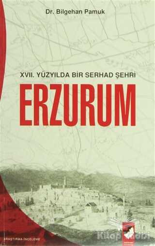 IQ Kültür Sanat Yayıncılık - 17. Yüzyılda Bir Serhad Şehri Erzurum