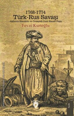 1768-1774 Türk – Rus Savaşı Akdeniz Harekatı ve Cezayirli Gazi Hasan Paşa - 1