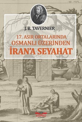17.Asır Ortalarında Osmanlı Üzerinden İran'a Seyahat - Köprü Yayınları