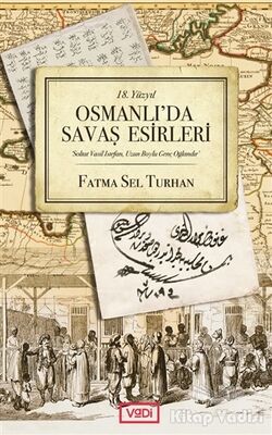 18. Yüzyıl Osmanlı'da Savaş Esirleri - 1