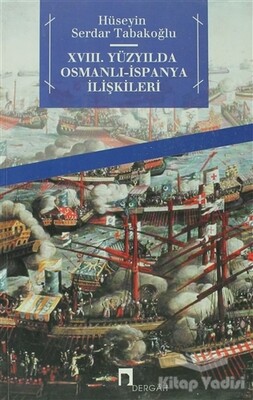 18. Yüzyılda Osmanlı - İspanya İlişkileri - Dergah Yayınları