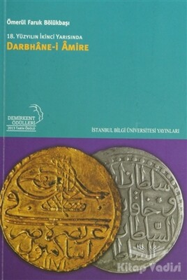 18. Yüzyılın İkinci Yarısında Darbhane-i Amire - İstanbul Bilgi Üniversitesi Yayınları
