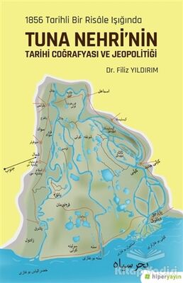 1856 Tarihli Bir Risale Işığında Tuna Nehri’nin Tarihi Coğrafyası ve Jeopolitiği - 1