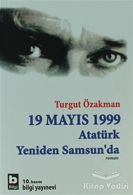 19 Mayıs 1999 Atatürk Yeniden Samsun’da - Bilgi Yayınevi