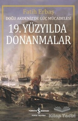 19. Yüzyılda Donanmalar - İş Bankası Kültür Yayınları