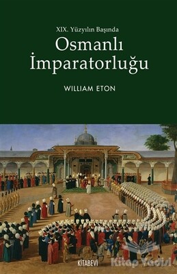 19. Yüzyılın Başında Osmanlı İmparatorluğu - Kitabevi Yayınları