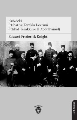 1908’deki İttihat ve Terakki Devrimi(İttihat Terakki ve II. Abdülhamid) - Dorlion Yayınları