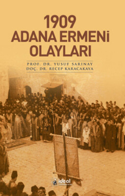 1909 Adana Ermeni Olayları - İdeal Kültür Yayıncılık