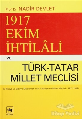 1917 Ekim İhtilali ve Türk-Tatar Millet Meclisi - Ötüken Neşriyat