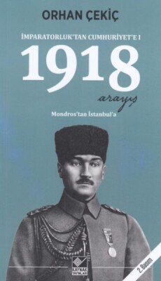 1918 Arayış - İmparatorluk’tan Cumhuriyet’e 1 - Kaynak (Analiz) Yayınları