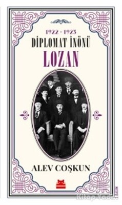 1922-1923 Diplomat İnönü - Lozan - Kırmızı Kedi Yayınevi