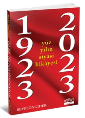 1923-2023 Yüz Yılın Siyasi Hikâyesi - Kuraldışı Yayınları