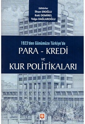 1923'den Günümüze Türkiye'de Para - Kredi ve Kur Politikaları - Ekin Yayınevi