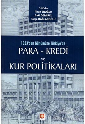1923'den Günümüze Türkiye'de Para - Kredi ve Kur Politikaları - 1