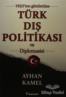 1923'ten Günümüze Türk Dış Politikası ve Diplomasisi - İnkılap Kitabevi