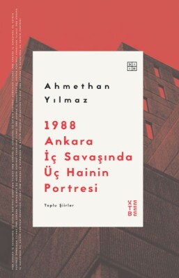 1988 Ankara İç Savaşında Üç Hainin Portresi - Ketebe Yayınları