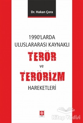 1990'larda Uluslararası Kaynaklı
Terör ve Terörizm Hareketleri - Ekin Yayınevi