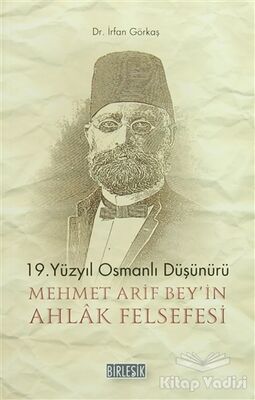 19.Yüzyıl Osmanlı Düşünürü Mehmet Arif Bey'in Ahlak Felsefesi - 1