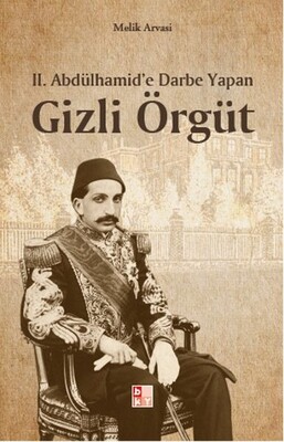 2. Abdülhamid’e Darbe Yapan Gizli Örgüt - Babıali Kültür Yayıncılığı