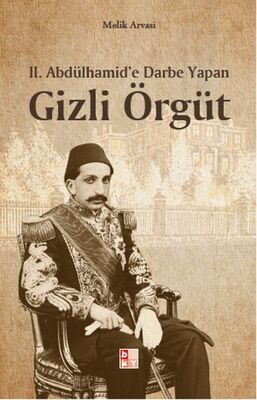 2. Abdülhamid’e Darbe Yapan Gizli Örgüt - 1