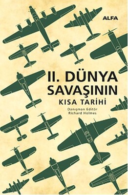 2. Dünya Savaşının Kısa Tarihi - Alfa Yayınları